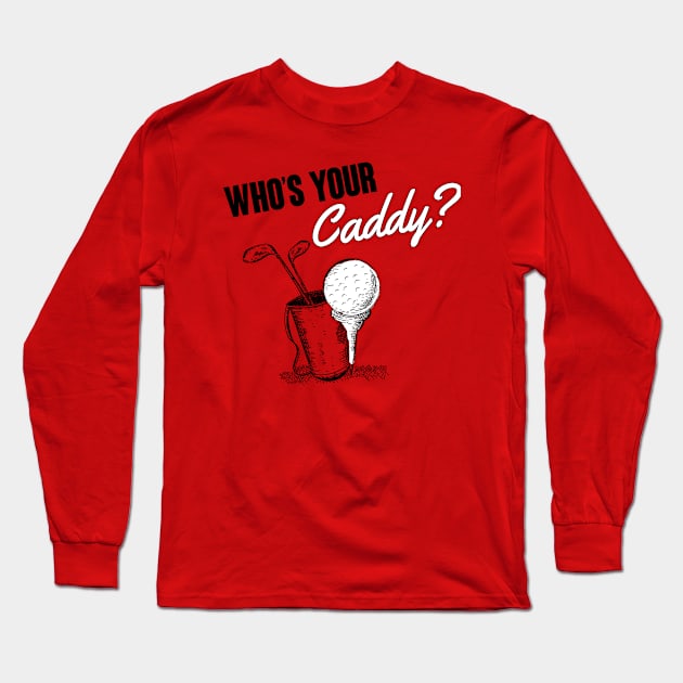 Who's your caddy? Long Sleeve T-Shirt by nektarinchen